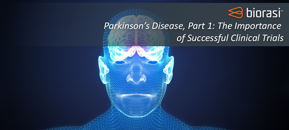 Parkinson’s Disease, Part 1: The Importance of Successful Clinical Trials